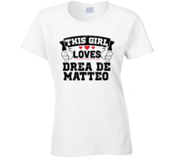 This Girl Loves Drea De Matteo Sexiest Women Fan T Shirt