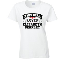 This Girl Loves Elizabeth Berkley Sexiest Women Fan T Shirt