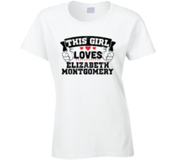 This Girl Loves Elizabeth Montgomery Sexiest Women Fan T Shirt