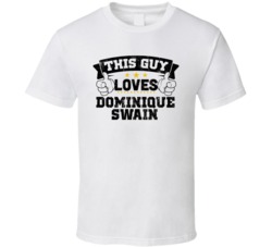 This Guy Loves Dominique Swain Sexiest Women Fan T Shirt