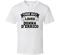 This Guy Loves Donna D'Errico Sexiest Women Fan T Shirt