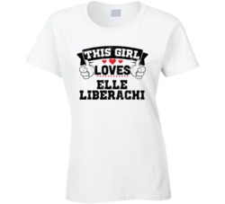 This Girl Loves Elle Liberachi Sexiest Women Fan T Shirt