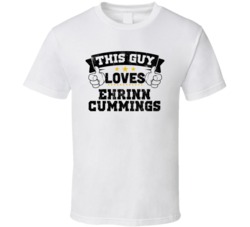 This Guy Loves Ehrinn Cummings Sexiest Women Fan T Shirt