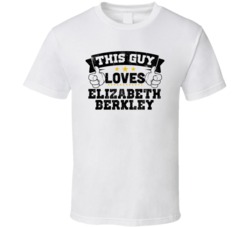 This Guy Loves Elizabeth Berkley Sexiest Women Fan T Shirt