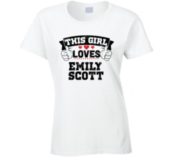 This Girl Loves Emily Scott Sexiest Women Fan T Shirt