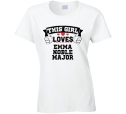 This Girl Loves Emma Noble Major Sexiest Women Fan T Shirt