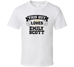 This Guy Loves Emily Scott Sexiest Women Fan T Shirt