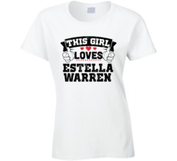 This Girl Loves Estella Warren Sexiest Women Fan T Shirt