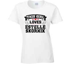 This Girl Loves Estelle Skornik Sexiest Women Fan T Shirt