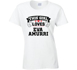 This Girl Loves Eva Amurri Sexiest Women Fan T Shirt