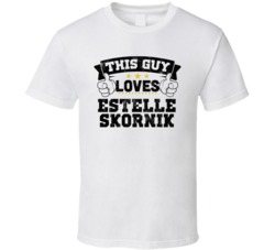 This Guy Loves Estelle Skornik Sexiest Women Fan T Shirt