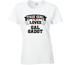 This Girl Loves Gal Gadot Sexiest Women Fan T Shirt