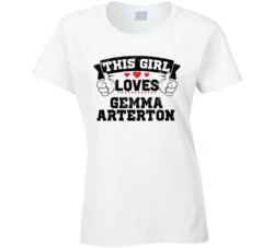 This Girl Loves Gemma Arterton Sexiest Women Fan T Shirt