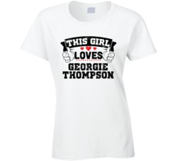 This Girl Loves Georgie Thompson Sexiest Women Fan T Shirt