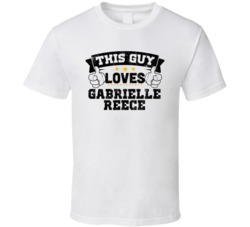 This Guy Loves Gabrielle Reece Sexiest Women Fan T Shirt