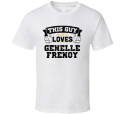 This Guy Loves Genelle Frenoy Sexiest Women Fan T Shirt