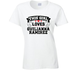 This Girl Loves Guilianna Ramirez Sexiest Women Fan T Shirt