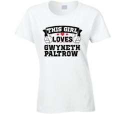 This Girl Loves Gwyneth Paltrow Sexiest Women Fan T Shirt