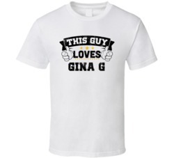 This Guy Loves Gina G Sexiest Women Fan T Shirt