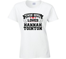 This Girl Loves Hannah Tointon Sexiest Women Fan T Shirt