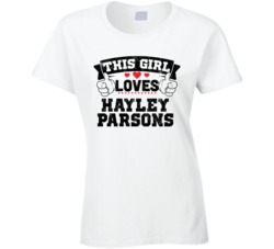 This Girl Loves Hayley Parsons Sexiest Women Fan T Shirt