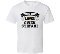 This Guy Loves Gwen Stefani Sexiest Women Fan T Shirt