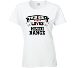 This Girl Loves Heidi Range Sexiest Women Fan T Shirt