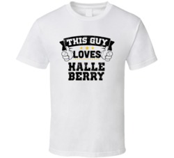 This Guy Loves Halle Berry Sexiest Women Fan T Shirt