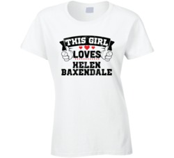 This Girl Loves Helen Baxendale Sexiest Women Fan T Shirt