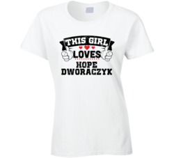 This Girl Loves Hope Dworaczyk Sexiest Women Fan T Shirt