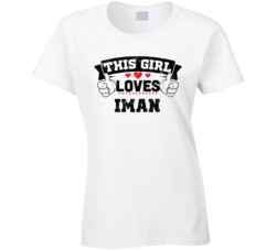 This Girl Loves Iman Sexiest Women Fan T Shirt
