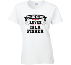 This Girl Loves Isla Fisher Sexiest Women Fan T Shirt