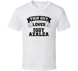 This Guy Loves Iggy Azalea Sexiest Women Fan T Shirt
