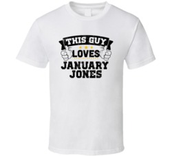 This Guy Loves January Jones Sexiest Women Fan T Shirt