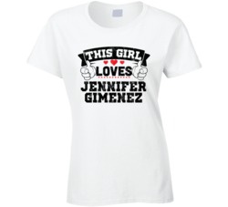 This Girl Loves Jennifer Gimenez Sexiest Women Fan T Shirt
