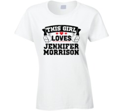 This Girl Loves Jennifer Morrison Sexiest Women Fan T Shirt