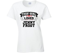 This Girl Loves Jenny Frost Sexiest Women Fan T Shirt