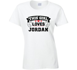 This Girl Loves Jordan Sexiest Women Fan T Shirt