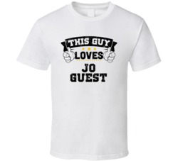 This Guy Loves Jo Guest Sexiest Women Fan T Shirt