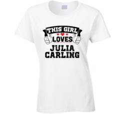 This Girl Loves Julia Carling Sexiest Women Fan T Shirt