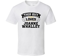 This Guy Loves Joanne Whalley Sexiest Women Fan T Shirt