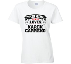 This Girl Loves Karen Carreno Sexiest Women Fan T Shirt
