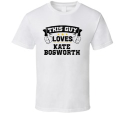 This Guy Loves Kate Bosworth Sexiest Women Fan T Shirt