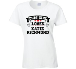 This Girl Loves Katie Richmond Sexiest Women Fan T Shirt
