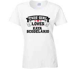 This Girl Loves Kaya Scodelario Sexiest Women Fan T Shirt