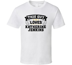 This Guy Loves Katherine Jenkins Sexiest Women Fan T Shirt