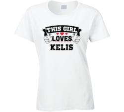 This Girl Loves Kelis Sexiest Women Fan T Shirt