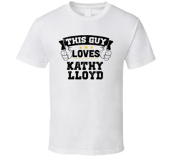 This Guy Loves Kathy Lloyd Sexiest Women Fan T Shirt