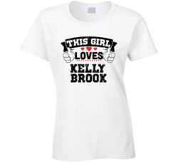 This Girl Loves Kelly Brook Sexiest Women Fan T Shirt