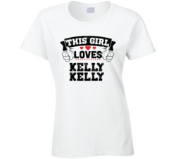 This Girl Loves Kelly Kelly Sexiest Women Fan T Shirt